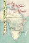 An affair with Africa - Expeiditons and Adventures Across a Continent